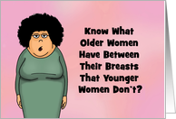 Getting Older Birthday Card Know What Older Women Have Between card