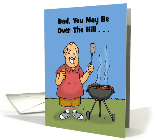 Father's Day Card Dad You May Be Over The Hill But You're King card