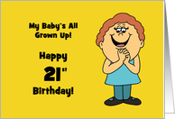 Humorous 21st Birthday Card My Baby’s All Grown Up! card