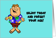 Humorous Birthday Card Enjoy Today And Forget Your Age card