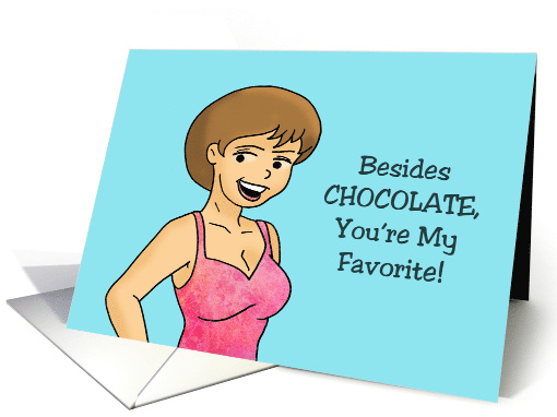Love, Romance Card Besides Chocolate, You're My Favorite card