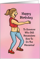 Birthday Card To Someone Who Remembers How To Do The Macarena card
