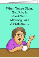 Getting Older Birthday Card Short Term Memory Loss A Problem card