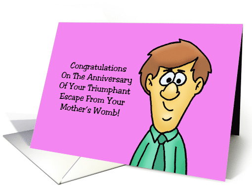 Humorous Birthday Card Your Escape From Your Mother's Womb card