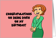 Humorous Birthday Card For Twin Sister Being Born On My Birthday card