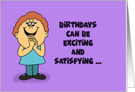Humorous Birthday Card Birthdays Can Be Exciting And Satisfying card