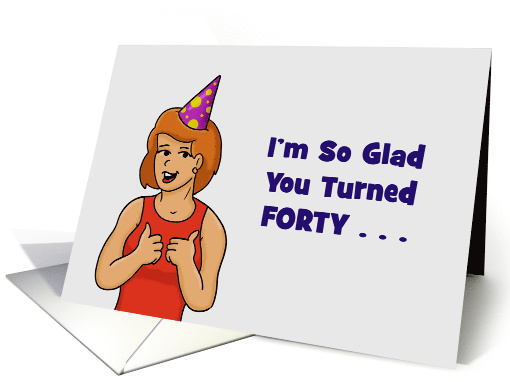 40th Birthday Card I'm So Glad You Turned Forty Before Me card