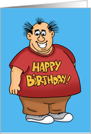 Humorous Birthday Card With Fat Man And Happy Birthday On His Shirt card