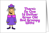 Humorous Anniversary No One I’d Rather Grow Old And Grumpy With card