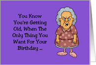Humorous Birthday You Know You’re Getting Older Not To Be Reminded card