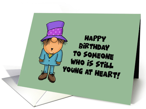 Humorous Birthday Card Someone Who Is Still Young At Heart card