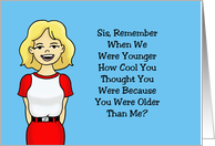 Humorous Birthday Card For Older Sister You Thought You Were Cool card