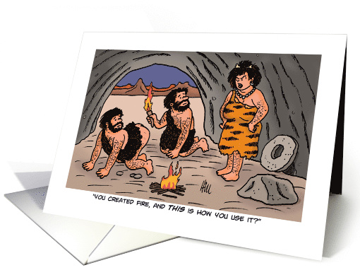 Humorous Blank Note Card Caveman, So That's Why You Created Fire card