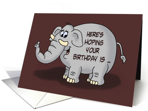 Humorous Birthday Card With Cartoon Elephant Birthday Is... (1618650)