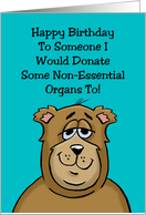 Humorous Birthday Card I Would Donate Non-Essential Organs To card