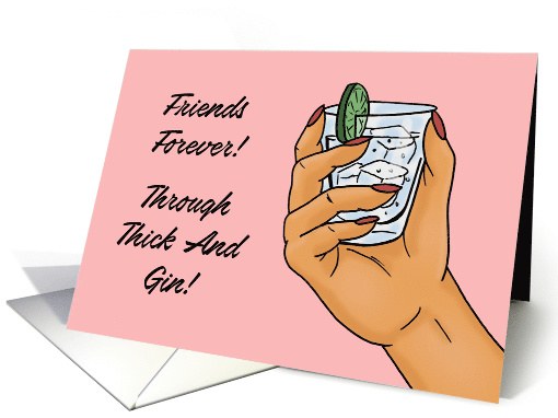 Humorous Friendship Card Friends Forever Through Thick And Gin card