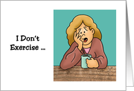 Humorous Hi, Hello Card With Cartoon Woman I Don’t Exercise card