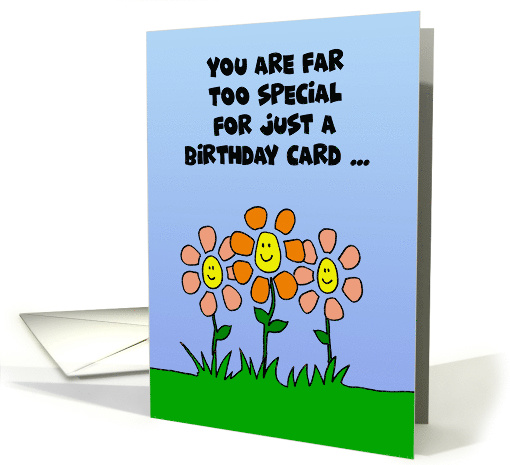 Cute Birthday Card With Cartoon Flowers You Are Far Too Special card