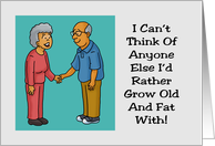 Humorous Anniversary Anyone Else I’d Rather Grow Old And Fat With card