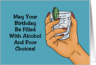 Humorous Birthday Card May Your Birthday Be Filled With Alcohol card