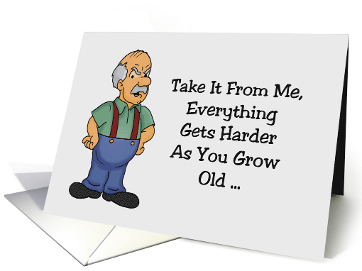 Adult Birthday Card With Cartoon Old Man Everything Gets Harder card