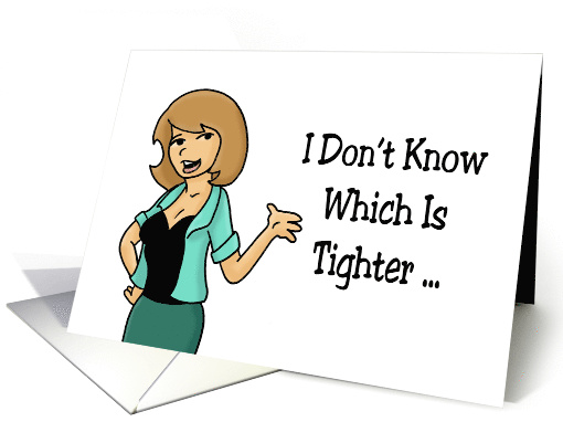 Humorous Friendship Card Which Is Tighter Friendship Or Our Jeans card