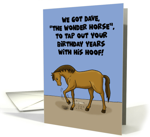Humorous Getting Older Birthday Card With Dave The Wonder Horse card