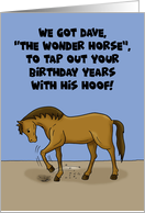 Humorous Getting Older Birthday Card With Dave The Wonder Horse card