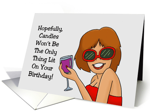Humorous Birthday Hopefully Candles Won't Be The Only Thing Lit card