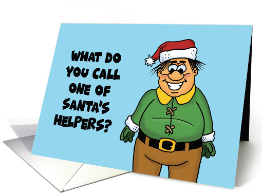 Humorous Christmas Card What Do You Call One Of Santa's Helpers? card