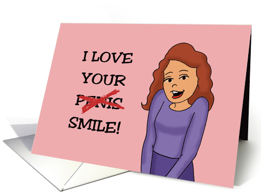 Humorous Adult Birthday Card For Him I Love Your P***s Smile card