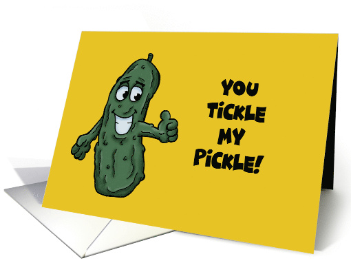 Humorous Blank Card With Cartoon Pickle You Tickle My Pickle card