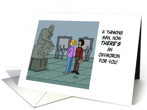 Humorous Blank Card With Thinking Man There's An Oxymoron For You card