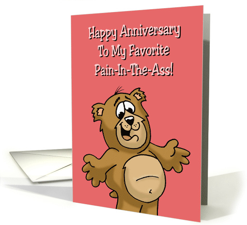Humorous Anniversary Card To My Favorite Pain-In-The-Ass card