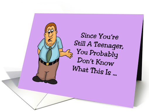 Birthday Card For A Teenager You Probably Don't Know What This Is card