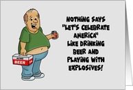 Humorous 4th Of July Card Drinking Beer And Playing With Explosives card