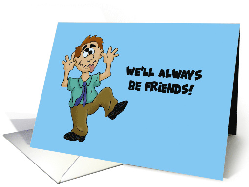 Humorous Birthday Card We'll Always Be Friends Match My Crazy card