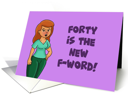 Humorous 40th Birthday Card Forty Is The New F-word card (1627630)