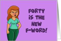 Humorous 40th Birthday Card Forty Is The New F-word card