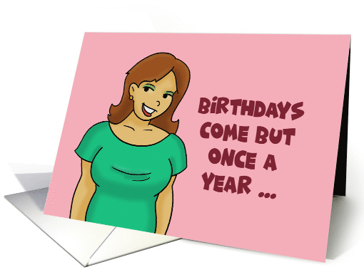 Humorous Adult Birthday Card Birthdays Come But Once A Year card