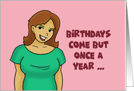 Humorous Adult Birthday Card Birthdays Come But Once A Year card