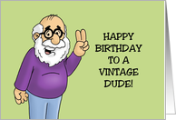 Humorous Getting Older Birthday Card To A Vintage Dude card