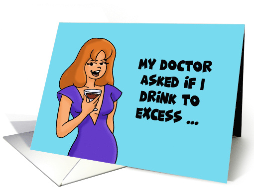 Humorous Birthday Card Do I Drink To Excess I'll Drink To... (1627970)