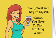 Humorous Birthday Say To Myself You Have To Stop Drinking Wine card
