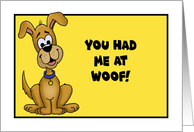Humorous Love Your Pet Day You Had Me At Woof! card