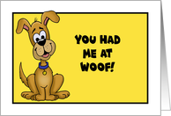 Humorous National Dog Day You Had Me At Woof! card