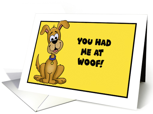 Humorous Blank Note Card With Cartoon Dog You Had Me At Woof! card