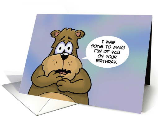Humorous Birthday Card I Was Going To Make Fun Of You card (1628512)