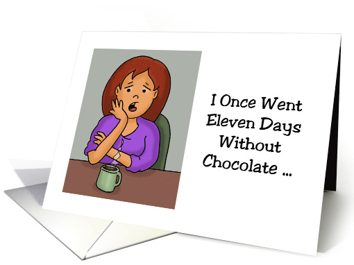 Humorous Hi, Hello Card I Once Went 11 Days Without Chocolate card