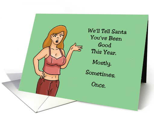 Humorous Christmas We'll Tell Santa You've Been Good This Year card